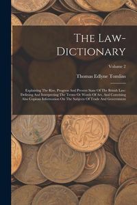 Produktbild: The Law-dictionary: Explaining The Rise, Progress And Present State Of The British Law: Defining And Interpreting The Terms Or Words Of Ar