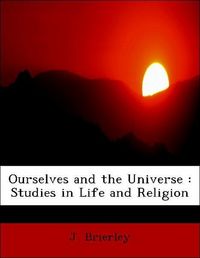 Produktbild: Brierley, J: Ourselves and the Universe : Studies in Life an