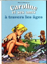 Produktbild: Caroline et ses amis: &agrave; travers les &acirc;ges