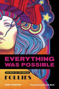 Bild vom Artikel Everything Was Possible: The Birth of the Musical Follies vom Autor Ted Chapin