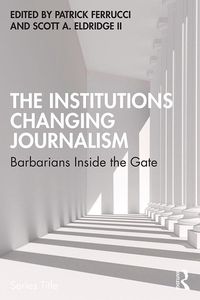 Produktbild: The Institutions Changing Journalism