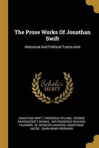 Produktbild: The Prose Works Of Jonathan Swift: Historical And Political Tracts-irish