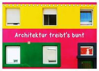 Produktbild: Architektur treibt's bunt (Tischkalender 2027 DIN A5 quer), CALVENDO Monatskalender