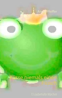 Produktbild: K&uuml;sse niemals einen Frosch