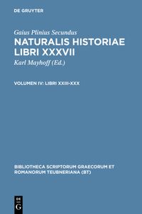 Produktbild: Gaius Plinius Secundus: Naturalis historiae libri XXXVII / Libri XXIII-XXX