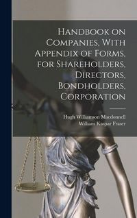 Produktbild: Handbook on Companies, With Appendix of Forms, for Shareholders, Directors, Bondholders, Corporation