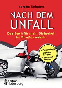 Produktbild: Nach dem Unfall - Das Buch f&uuml;r mehr Sicherheit im Stra&szlig;enverkehr