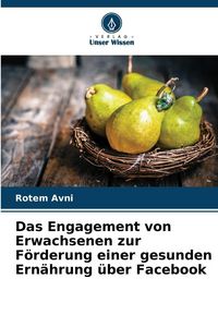 Produktbild: Das Engagement von Erwachsenen zur F&ouml;rderung einer gesunden Ern&auml;hrung &uuml;ber Facebook
