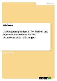 Produktbild: Kampagnenoptimierung bei kleinen und mittleren Filialbanken mittels Produktaffinit&auml;tssch&auml;tzungen
