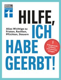 Produktbild: Hilfe, ich habe geerbt! - Basiswissen f&uuml;r Erben, Sachwerte gerecht aufteilen, die wichtigsten Steuerregeln