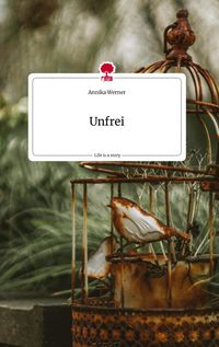 Produktbild: Unfrei. Life is a Story - story.one