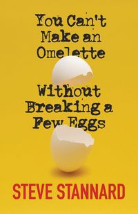 Produktbild: You Can't Make an Omelette Without Breaking a Few Eggs