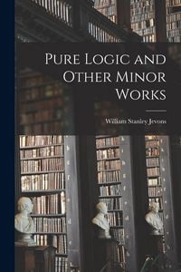 Produktbild: Pure Logic and Other Minor Works