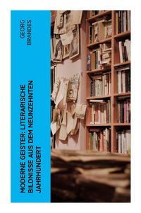 Produktbild: Moderne Geister: Literarische Bildnisse aus dem neunzehnten Jahrhundert