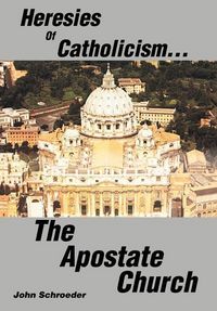 Produktbild: Heresies of Catholicism...The Apostate Church