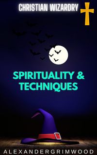 Produktbild: Christian Wizardry: Spirituality & Techniques
