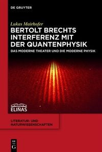 Produktbild: Bertolt Brechts Interferenz mit der Quantenphysik