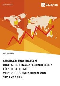 Produktbild: Chancen und Risiken digitaler Finanztechnologien f&uuml;r bestehende Vertriebsstrukturen von Sparkassen