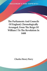 Produktbild: Parry, C: Parliaments And Councils Of England, Chronological