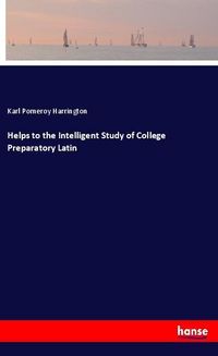 Produktbild: Helps to the Intelligent Study of College Preparatory Latin