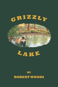 Bild vom Artikel Grizzly Lake vom Autor Robert Woods