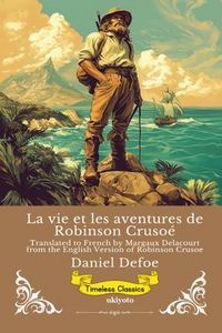 Produktbild: La vie et les aventures de Robinson Cruso&eacute; | French Version of Robinson Crusoe