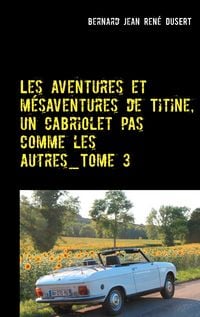 Produktbild: Les aventures et m&eacute;saventures de Titine, un cabriolet pas comme les autres_Tome 3