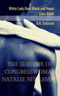 Produktbild: The Slutlife of Congresswoman Natalie Nittleman: White Lady Goes Black and Never Goes Back!