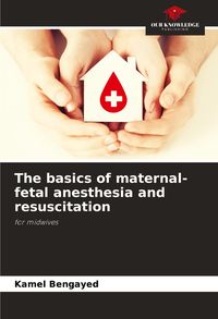 Produktbild: The basics of maternal-fetal anesthesia and resuscitation