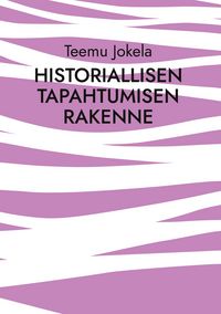 Produktbild: Historiallisen tapahtumisen rakenne