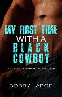 Produktbild: My First Time with a Black Cowboy: Gay Men Interracial Erotica