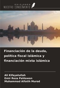 Produktbild: Financiaci&oacute;n de la deuda, pol&iacute;tica fiscal isl&aacute;mica y financiaci&oacute;n mixta isl&aacute;mica