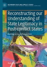 Produktbild: Reconstructing our Understanding of State Legitimacy in Post-conflict States