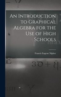 Produktbild: An Introduction to Graphical Algebra for the Use of High Schools
