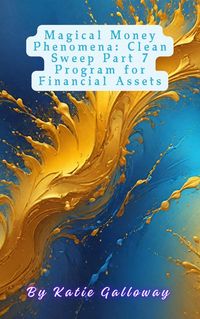 Produktbild: Magical Money Phenomena: Clean Sweep Part 7 Program for Financial Assets