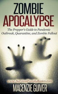Produktbild: Zombie Apocalypse: The Prepper's Guide to Pandemic Outbreak, Quarantine, and Zombie Fallout (Survival Family Basics - Preppers Survival Handbook Serie
