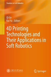 Produktbild: 4D Printing Technologies and Their Applications in Soft Robotics