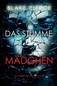 Produktbild: Das Stumme M&auml;dchen (Ein Sheila Stone Thriller - Band 1)