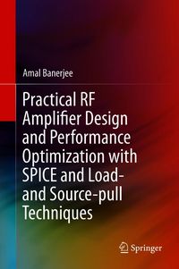 Produktbild: Practical RF Amplifier Design and Performance Optimization with SPICE and Load- and Source-pull Techniques