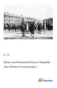 Produktbild: Reise nach Russland Seiner Majest&auml;t des Kaisers Franz Joseph I.