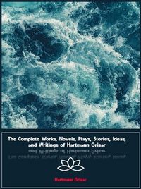 Produktbild: The Complete Works, Novels, Plays, Stories, Ideas, and Writings of Hartmann Grisar