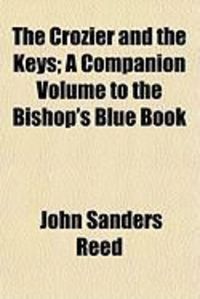 Produktbild: The Crozier and the Keys; A Companion Volume to the Bishop's Blue Book