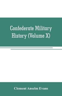 Produktbild: Confederate military history; a library of Confederate States history (Volume X)