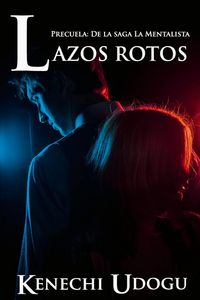 Produktbild: Lazos Rotos: Precuela de la saga La Mentalista