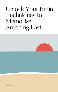 Produktbild: Unlock Your Brain Techniques to Memorize Anything Fast