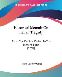 Produktbild: Historical Memoir On Italian Tragedy