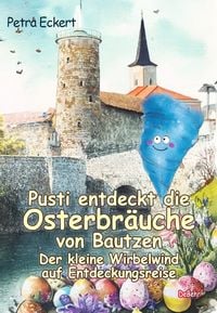 Produktbild: Pusti entdeckt die Osterbr&auml;uche von Bautzen - Der kleine Wirbelwind auf Entdeckungsreise