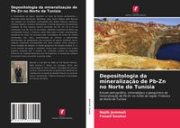 Produktbild: Depositologia da mineraliza&ccedil;&atilde;o de Pb-Zn no Norte da Tun&iacute;sia
