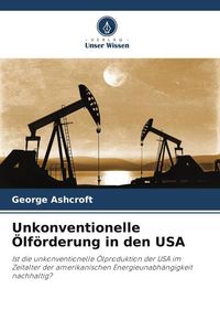 Produktbild: Unkonventionelle &Ouml;lf&ouml;rderung in den USA