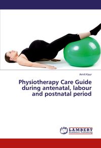 Produktbild: Physiotherapy Care Guide during antenatal, labour and postnatal period
